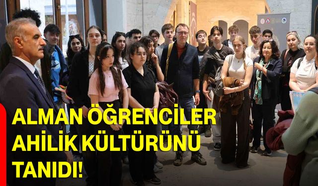 Alman Öğrenciler Ahilik Kültürünü Tanıdı!