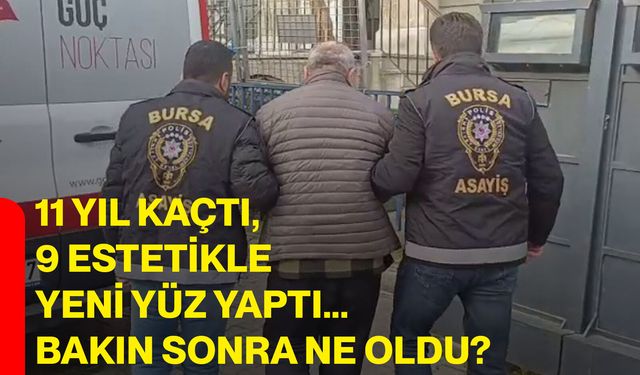 11 yıl kaçtı, 9 estetikle yeni yüz yaptı... Bakın sonra ne oldu?