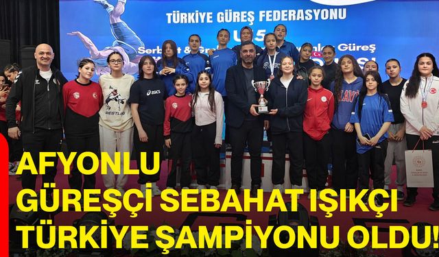 Afyonlu Güreşçi Sebahat Işıkçı Türkiye Şampiyonu Oldu