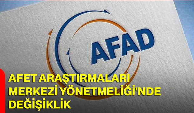 Afet Araştırmaları Merkezi Yönetmeliği'nde değişiklik