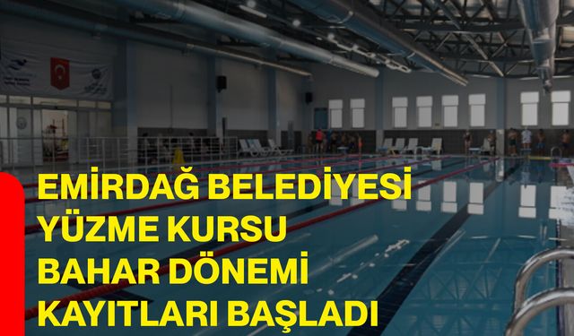 Emirdağ Belediyesi Yüzme Kursu Bahar Dönemi Kayıtları Başladı