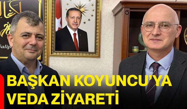 Başkan Koyuncu’ya veda ziyareti