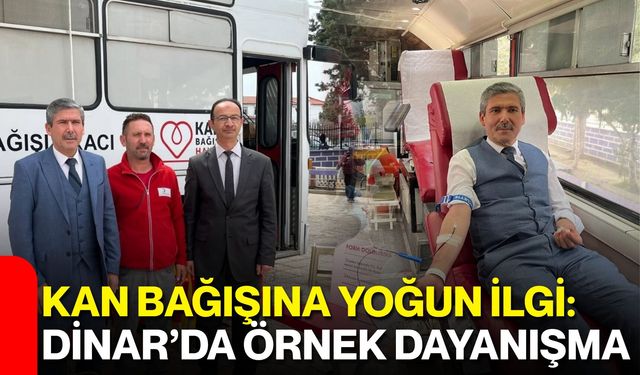 Kan bağışına yoğun ilgi: Dinar’da örnek dayanışma