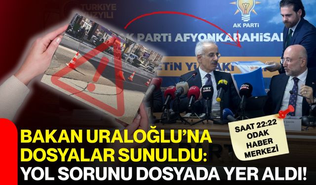 Bakan Uraloğlu’na Dosyalar Sunuldu: Yol Sorunu Dosyada Yer Aldı!