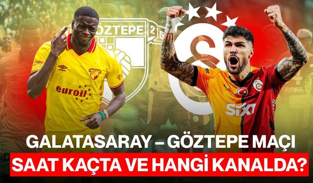 Galatasaray – Göztepe Maçı Saat Kaçta ve Hangi Kanalda?