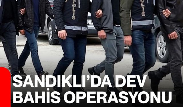 Sandıklı’da Dev Bahis Operasyonu