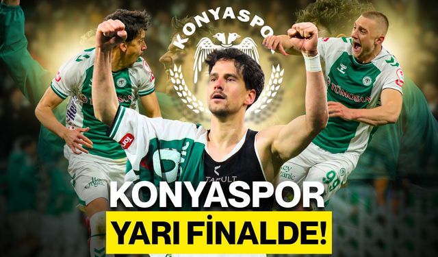Konyaspor Yarı Finalde!
