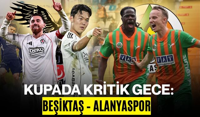 Kupada Kritik Gece: Beşiktaş – Alanyaspor