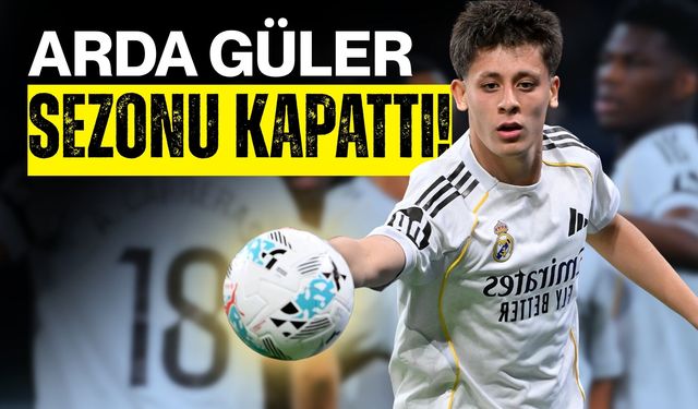 Arda Güler Sezonu Kapattı!