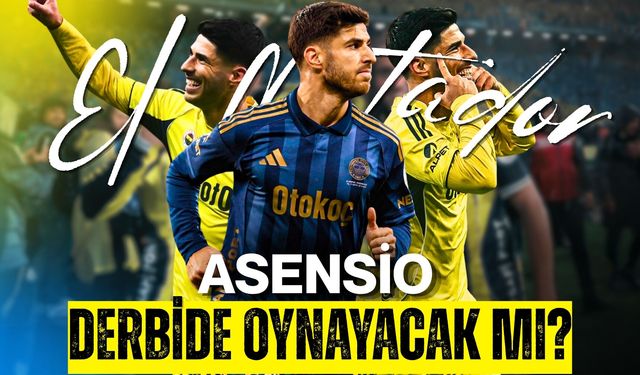 Asensio Derbide Oynayacak mı?