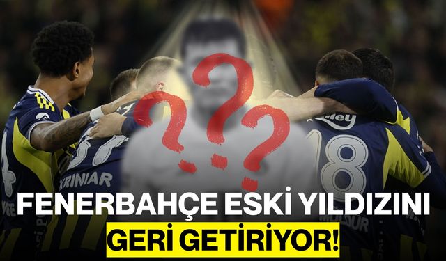 Fenerbahçe Eski Yıldızını Geri Getiriyor!