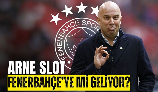 Arne Slot Fenerbahçe’ye mi Geliyor?