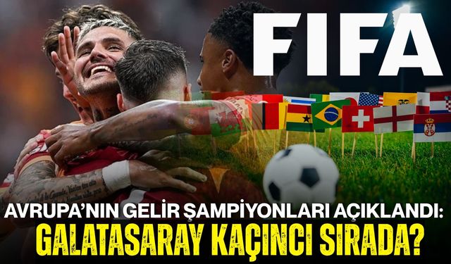 Avrupa’nın Gelir Şampiyonları Açıklandı: Galatasaray Kaçıncı Sırada?