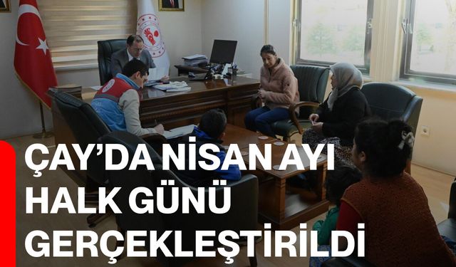Çay’da Nisan Ayı Halk Günü Gerçekleştirildi