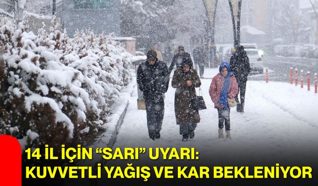 14 İl İçin “Sarı” Uyarı: Kuvvetli Yağış ve Kar Bekleniyor