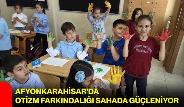 Afyonkarahisar’da Otizm Farkındalığı Sahada Güçleniyor