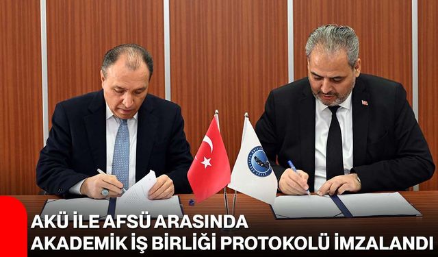 AKÜ ile AFSÜ Arasında Akademik İş Birliği Protokolü İmzalandı