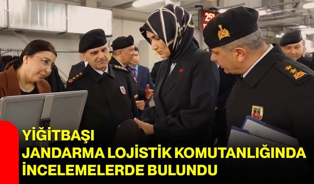 Yiğitbaşı, Jandarma Lojistik Komutanlığında İncelemelerde Bulundu