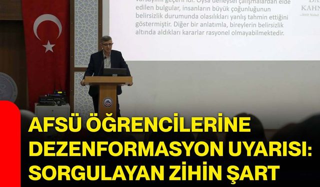 AFSÜ Öğrencilerine Dezenformasyon Uyarısı: Sorgulayan Zihin Şart