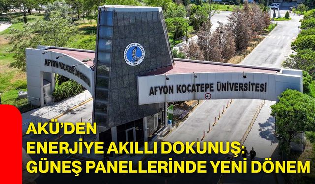 AKÜ’den Enerjiye Akıllı Dokunuş: Güneş Panellerinde Yeni Dönem