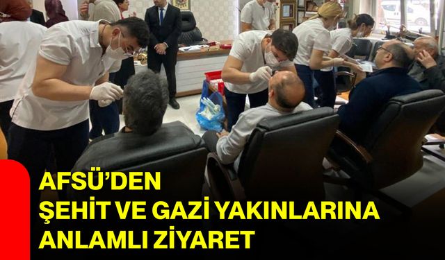 AFSÜ’den Şehit ve Gazi Yakınlarına Anlamlı Ziyaret