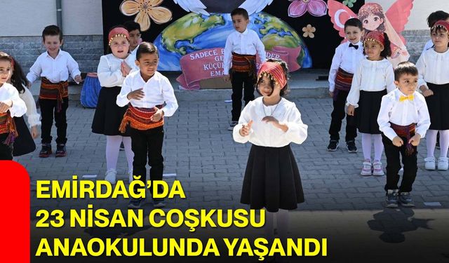 Emirdağ’da 23 Nisan Coşkusu Anaokulunda Yaşandı