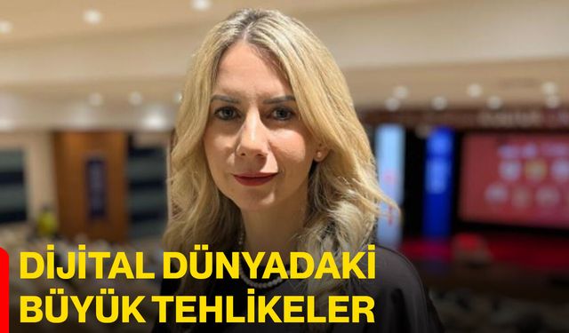 Dijital dünyadaki büyük tehlikeler