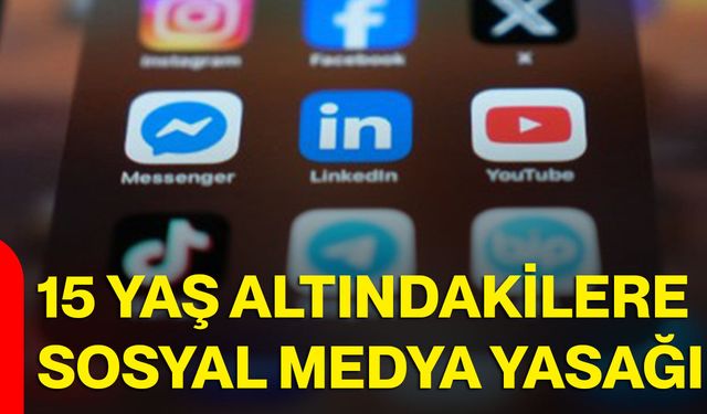 15 yaş altındakilere sosyal medya yasağı
