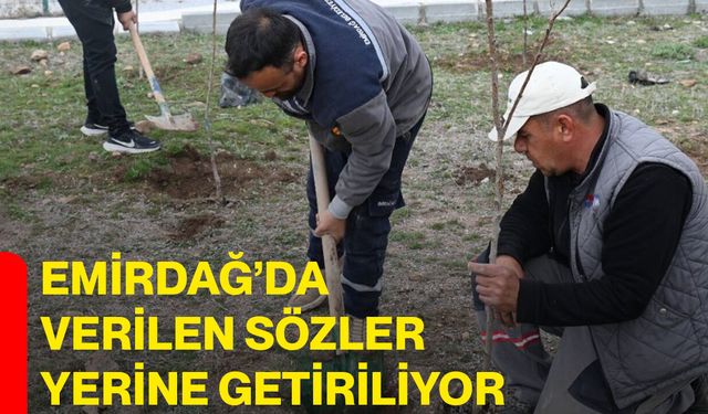 Emirdağ’da verilen sözler yerine getiriliyor