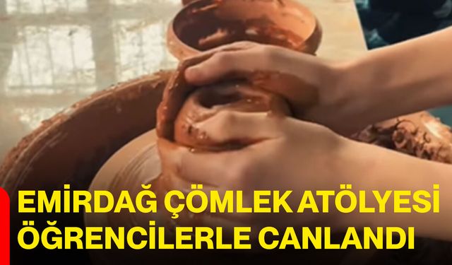 Emirdağ Çömlek Atölyesi Öğrencilerle Canlandı