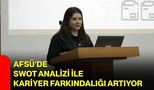 AFSÜ’de SWOT Analizi ile Kariyer Farkındalığı Artıyor