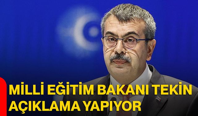 Milli Eğitim Bakanı Tekin Açıklama Yapıyor