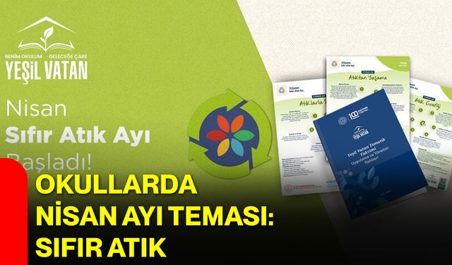 Okullarda Nisan Ayı Teması: Sıfır Atık