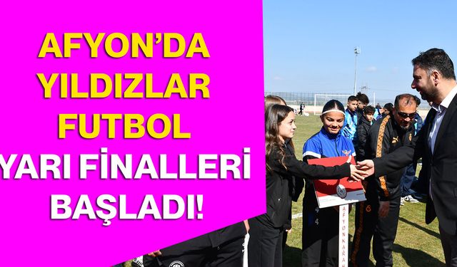 Afyonkarahisar’da Yıldızlar Futbol Yarı Finalleri Başladı!