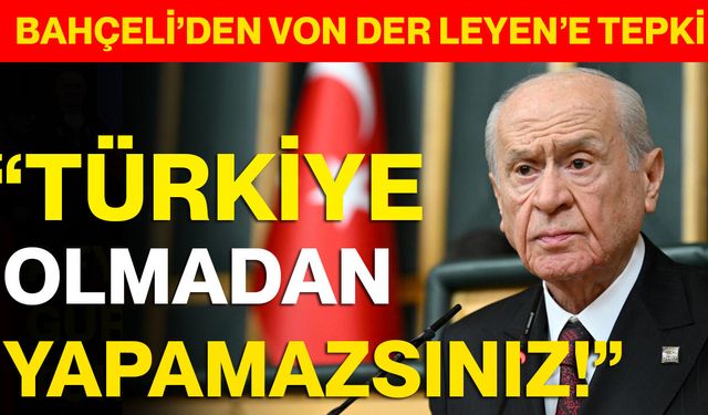 Devlet Bahçeli’den Von Der Leyen’e Tepki