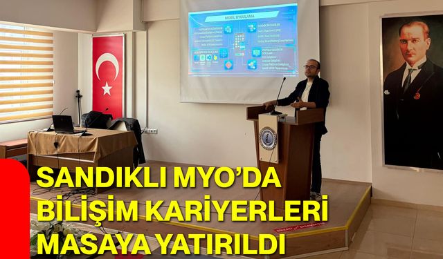Sandıklı MYO’da Bilişim Kariyerleri Masaya Yatırıldı