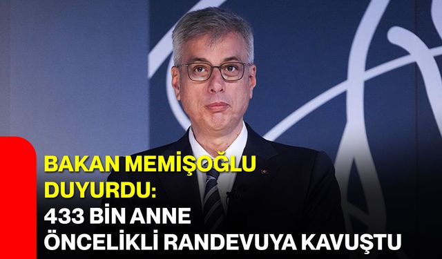 Bakan Memişoğlu Duyurdu: 433 Bin Anne Öncelikli Randevuya Kavuştu