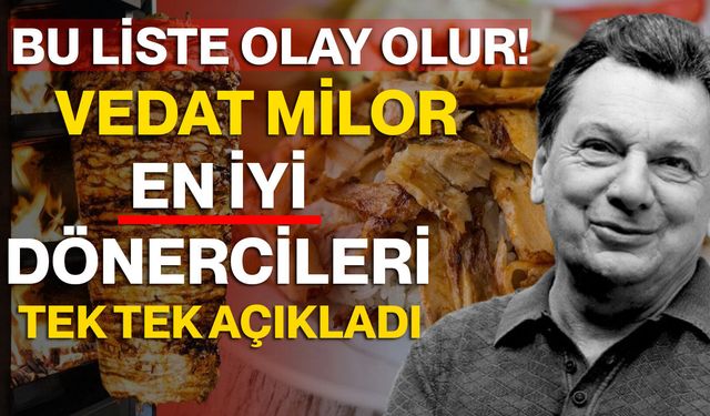 Bu Liste Olay Olur! Vedat Milor En İyi Dönercileri Tek Tek Açıkladı!