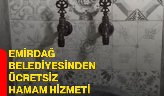 Emirdağ Belediyesinden ücretsiz hamam hizmeti