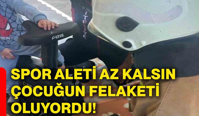 Spor aleti az kalsın çocuğun felaketi oluyordu!