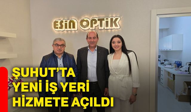 Şuhut’ta yeni iş yeri hizmete açıldı