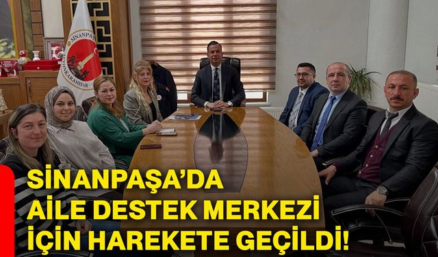 Sinanpaşa’da Aile Destek Merkezi için harekete geçildi!