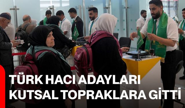 Türk hacı adayları kutsal topraklara gitti