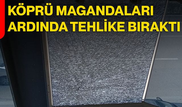 Köprü magandaları ardında tehlike bıraktı