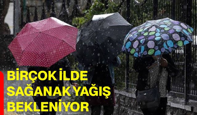 Birçok İlde Sağanak Yağış Bekleniyor