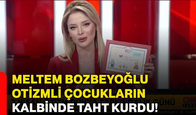 Meltem Bozbeyoğlu, otizmli çocukların kalbinde taht kurdu!