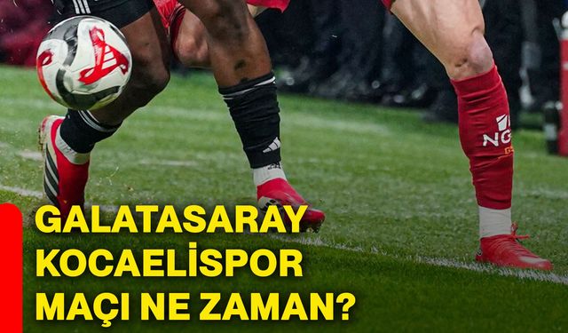 Galatasaray Kocaelispor maçı ne zaman?