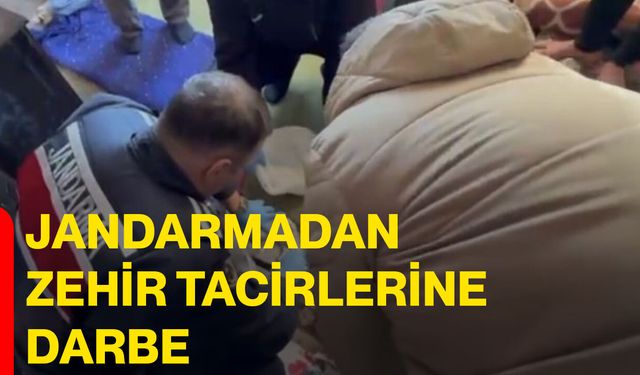 Jandarmadan zehir tacirlerine darbe