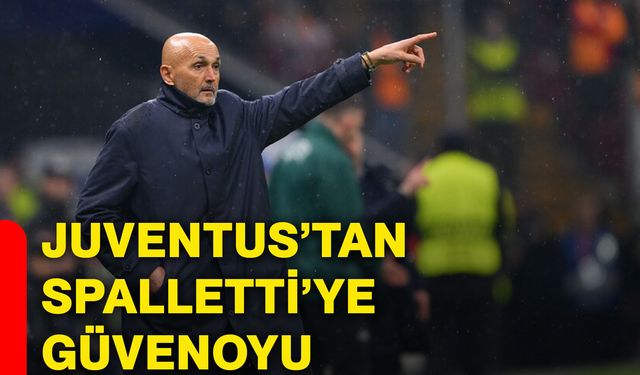 Juventus’tan Spalletti’ye güvenoyu