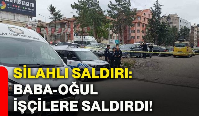 Silahlı saldırı: Baba-oğul işçilere saldırdı!